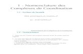 1 - Nomenclature des Complexes de Coordinationsbeccompany.fr/divers/RMT-1.pdf · ligands dans un complexe : H 2O-aquo, NH 3-ammine Nomenclatur e des Complexes de Coor dination. 1.2