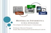 PC Ábaco Ipad - joinville.ifsc.edu.brjoinville.ifsc.edu.br/~thiago.alencar/Integrado_eletroeletronica/... · Primeiro computador a funcionar com um programa armazenado, de acordo