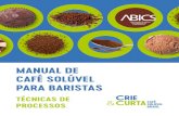 MANUAL DE CAFÉ SOLÚVEL PARA BARISTAS · 2020. 9. 11. · 2 3 manual de cafÉ solÚvel para baristas manual de cafÉ solÚvel para baristas tÉcnicas de processos direitos autorais: