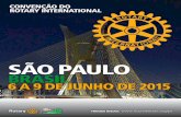 SÃO PAULO · 2014. 7. 15. · Caros Rotarianos: Corinna e eu estamos muito felizes em recebê-los na incrível cidade de São Paulo para a nossa 106ª Convenção, de 6 a 9 de junho