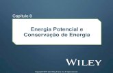 Energia Potencial e Conservação de Energia · 8-1 Energia Potencial ⚫ Energia Potencial U é energia que está associada à configuração de um sistema de objetos que exercem