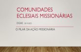 COMUNIDADES ECLESIAIS MISSIONÁRIAS · organiza para servir a todos os batizados e homens de boa vontade. O discípulo de Cristo não é uma pessoa isolada em uma espiritualidade