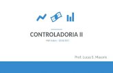 CONTROLADORIA II - XVI Finance · 2017. 7. 1. · PLANO DE AULA CONTROLADORIA II Aula 2 Aula 3 Boas Vindas e Introdução Valor de Empresas: Conceitos Básicos Riscos Empresariais