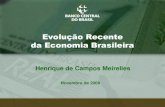 Evolução Recente da Economia Brasileira · 2008. 11. 24. · Liquidez em Moeda Estrangeira. 23 ... da Economia Brasileira Novembro de 2008 Henrique de Campos Meirelles. Title: Slide