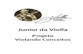 Junior da Violla · em um curso de piano em uma escola perto de sua casa. - Entre 1990 e 92 ingressa na banda Sus Four como percussionista e em 1996 como baixista na banda Web of
