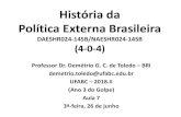 História da Política Externa Brasileira · Política externa brasileira –participação na I GM •“A princípio, o governo brasileiro procurou manter sua posição de neutralidade