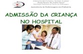 ADMISSÃO DA CRIANÇA NO HOSPITAL 5... · Assistência de Enfermagem em Pediatria Controle dos Sinais Vitais Dentre os procedimentos básicos essenciais, o controle dos sinais vitais