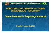 DIRETORIA DE COMBATE AO CRIMEDIRETORIA DE COMBATE …Brasília Brasília –– maio de 2011maio de 2011. MJ - DEPARTAMENTO DE POLÍCIA FEDERAL ... 3 3 –– Operação SentinelaOperação