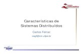 Características de Sistemas Distribuídoscagf/sdgrad/aulas/Caracteristic...© 2002-2003 Carlos A. G. Ferraz 5 Sistemas Distribuídos Do ponto de vista de hardware Multiprocessadores,