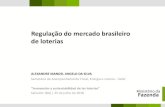 Regulação do mercado brasileiro de loterias€¦ · 7 produtos: Mega-Sena, Quina, Lotofácil, Lotomania, Dupla Sena, Timemania e Dia da Sorte. Prognósticos esportivos 2 produtos: