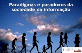Paradigmas e paradoxos da sociedade da informação...Esmalte de Unhas:30 dias* Batom:7 dias* 1999 2004/2005 Consumo Jovens – 12-19 ... Ciclo de Influência Comportamento Comunicação.
