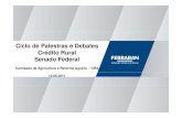 Ciclo de Palestras - CRA - Senado Federal€¦ · São aqueles destinados a operações de crédito rural, que tem as condições de contratação como taxas de juros, valores, ...