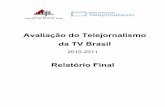 Avaliação do Telejornalismo da TV Brasil · 6.689/2008, foram utilizados como diretrizes para a construção dos parâmetros de qualidade e do equilíbrio no telejornalismo da TV