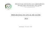 PROGRAMAÇÃO ANUAL DE SAÚDE 2016€¦ · 3 1. INTRODUÇÃO Este documento apresenta a Programação Anual de Saúde (PAS) do município de Jardinópolis para o ano de 2016. Elaborada