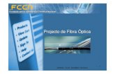 Projecto de Fibra Óptica - ESTG Leiria€¦ · • Ligações em fibra óptica locada: – Univ. Lisboa - Reitoria – Univ. Nova de Lisboa - Reitoria – Univ. Técnica de Lisboa