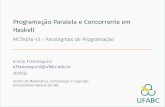 Programação Paralela e Concorrente em Haskell - MCTA016-13 - …professor.ufabc.edu.br/~e.francesquini/2019.q2.paradigm... · 2019. 8. 8. · Exemplo Altereafunçãomainpara: 1
