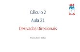 Cálculo 2 Aula 21 Derivadas Direcionais · A derivada direcional de uma função diferenciável pode ser escrita como o produto escalar de dois vetores: D u f(x, y) = f x (x, y)a