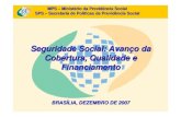 Seguridade Social: Avanço da Cobertura, Qualidade e ... · MPS – Ministério da Previdência Social SPS – Secretaria de Políticas de Previdência Social Seguridade Social: Avanço