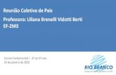 Reunião Coletiva de Pais Professora: Liliana Brenelli Vidotti Berti … · Reunião Coletiva de Pais Professora: Liliana Brenelli Vidotti Berti EF-2M3 Ensino Fundamental I - 2º