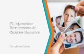 Planejamento e Recrutamento de Recursos Humanos · 2016. 9. 12. · Linha típica de evolução na carreira em gestão de RH •Desenvolver a autoimagem profissional / Avaliar ocupações