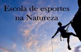 Escola de esportes na Natureza - VR PROJETOS na...INTRODUÇÃO O Brasil reúne condições ideais para a prática de esportes na Natureza. Temos temperaturas do ar e da água amenas,