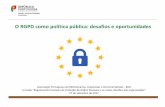 O RGPD como política pública: desafios e oportunidades...Passo essencial para a Agenda Digital para a Europa (criação do Mercado Único Digital) O RGPD como política pública: