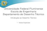 Universidade Federal Fluminense Escola de Engenharia … · 2019. 5. 12. · NBR 10067/ NBR 12298 / OCT 2009 . Vistas Especiais ESPECIAIS PRIMÁRIAS DE VISTA FRONTAL 1° DIEDRO NBR