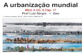 A urbanização mundial - Prevest€¦ · A urbanização mundial Mód. 6 Un. 9 Cap. 17 Prof Luiz Sérgio -- Geo. Jericó - 11 mil anos ... Segundo a definição de Milton Santos