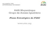 A4AI-Moçambique Grupo de Acesso Igualitário€¦ · no 4/2016 de 3 de Junho • Foi também aprovada a Estratégia de Banda Larga, através da Resolução no 43/2017; • Aprovado