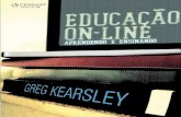 GREG KEARSLEY - WordPress.com4 Pesquisa sobre educação on-line 47 Impacto no aproveitamento do aluno 47 Avaliação de cursos baseados na Web 49 Impacto em nível escolar 51 A natureza