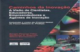 CAMINHOS DA INOVAÇÃO. A - Portal IFSC · 2017. 6. 8. · CAMINHOS DA INOVAÇÃO. A visão de cientistas, educadores, empreendedores e agentes de inovação ORGANIZADORES: Sergio