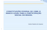 CONSTITUIÇÃO FEDERAL DE 1988: O MARCO LEGAL ......2013/05/03  · 2 1. Apresentação • Participação cidadã e as mudanças das políticas sociais a partir da Constituição