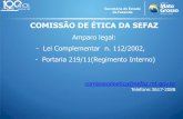 COMISSÃO DE ÉTICA DA SEFAZ€¦ · Tornar claras as regras do código de Ética aos servidores fazendários; Contribuir para o aperfeiçoamento dos padrões éticos na SEFAZ; Apurar,