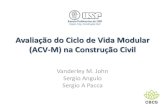 Avaliação do Ciclo de Vida Modular (ACV-M) na Construção Civil...Avaliação do Ciclo de Vida Modular (ACV-M) na Construção Civil Vanderley M. John Sergio Angulo Sergio A Pacca