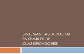 SISTEMAS BASEADOS EM ENSEMBLES DE ...professor.ufabc.edu.br/~ronaldo.prati/MachineLearning/...Razões para Utilizar EBS (cont.) Pequenos volumes de dados EBS também podem ser usados
