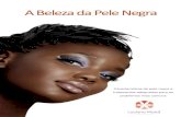 A Belezada Pele Negra · 2019. 4. 3. · Acne em Peles Negras A incidência e gravidade do quadro são menores em relação ao que ocorre nas peles claras, pois a pele negra tende