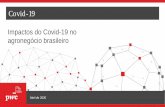 Covid-19: impactos no agronegócio brasileiro...PwC Covid-19 – Impactos no agronegócio 2 Diante da relevância do Agronegócio (21,4% do PIB brasileiro em 2019), torna-se ainda