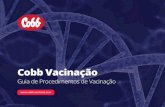 Cobb Vacinação · 2020. 12. 4. · COBB VACINAÇÕES GUIA DE PROCEDIMENTOS DE VACINAO INTRODUÇÃO 2 Este guia foi elaborado para ajudar o pessoal de campo no uso e administração