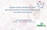 Epidermólise Bolhosa: Uma genodermatose complexa Panorama ...sobende.org.br/certificados/IV_SEM_EB/Palestras/JeanineMagnoFra… · genodermatose complexa Panorama mundial e Brasileiro