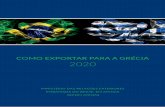 COMO EXPORTAR PARA A GRÉCIA 2020€¦ · euros, o que representou aumento na ordem de 15% em relação a 2018 (14,5 bilhões de euros). Além disso, o terminal de containers do Porto
