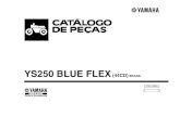 YS250 BLUE FLEX - Yamaha Motor · YS250 CATÁLOGO DE PEÇAS ©2014, Yamaha Motor do Brasil Ltda. 1a edição, Julho 2014 Todos os direitos reservados. É proibida expressamente toda