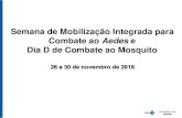Semana de Mobilização Integrada para Combate ao Aedes e ......MOBILIZAÇÃO INTERSETORIAL DE COMBATE AO AEDES AEGYPTI Em novembro na semana de 26 a 30/11/2018, os setores da educação,
