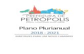 Plano Plurianual - Petrópolis...Plano 2018 DIRETRIZES PARA UM NOVO CAMINHO Plurianual - 2021 Agosto de 2017 “Não se gerencia o que não se mede, não se mede o que não se define,