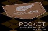Pocket · 2016. 4. 13. · Pocket os benefícios da prodam em seu bolso. programa de benefícios prodam para quem faz da nossa empresa a melhor. LIBERAÇÃO DE ESTUDANTES ... fruto