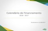 Calendário de Financiamento...2016 - 2017 Atualizado em 31/08/2017 MARÇO 2016 PAR Exibição (Digitalização do Parque Exibidor) ABRIL 2016 Desenvolvimento Brasil - Itália PRODECINE