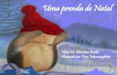 Uma prenda de Natal...Uma prenda de Natal UmaM. Christina Butler Ilustrado por Tina Macnaughton O vento gelado acordou o Pequeno Ouriço-Cacheiro do seu profundo sono de Inverno. À