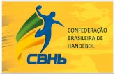 CONFEDERAÇÃO BRASILEIRA DE HANDEBOL · MISSÃO - Liderar e engajar pessoas para promover o desenvolvimento do handebol no Brasil. VISÃO - Manter a hegemonia das Américas e estar