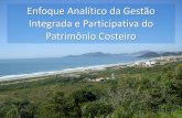 Enfoque Analítico da Gestão Integrada e Participativa do ... · •Apresentar enfoque analítico da gestão integrada e participativa do patrimônio costeiro; •Propor uma metodologia