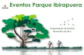 Eventos Parque Ibirapuera · 2016. 10. 27. · Eventos Parque Ibirapuera Programação de Eventos Novembro de 2011 Programação sujeita à alteração. Por favor, em caso de dúvidas