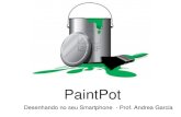 PaintPot - Blog da Prof Andrea Garcia · 2017. 10. 30. · Configurando o título do App • No Painel 'Propriedades' da área de Designer, altere o título para 'PaintPot'. • Este